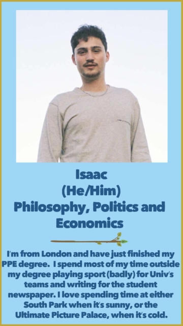 Isaac (He/Him) Philosophy, Politics and Economics 