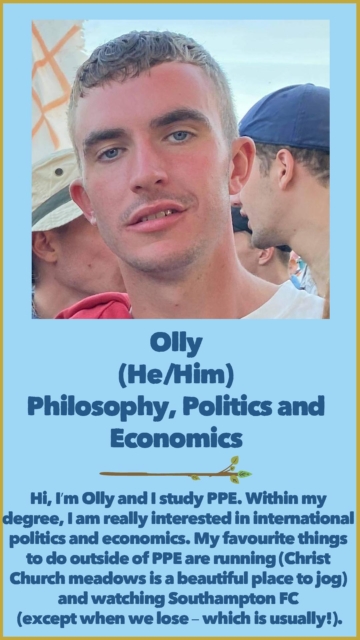 Olly (He/Him) Philosophy, Politics and Economics 