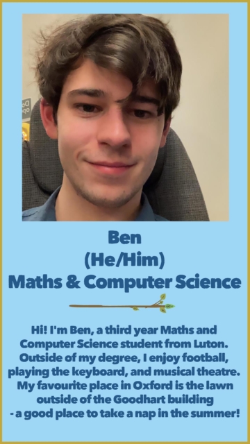 Ben (He/Him) Maths &amp; Computer Science